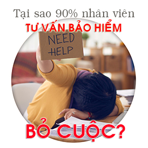 Tại sao nhân viên tư vấn bảo hiểm bỏ cuộc